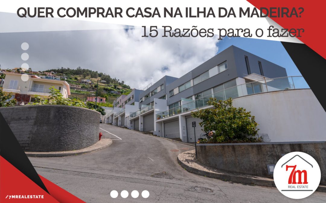 Quer Comprar Casa na Ilha da Madeira? 15 Razões para Comprar a sua Casa na Ilha