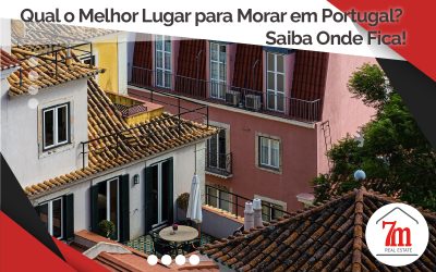 Qual o Melhor Lugar para Morar em Portugal? Saiba Onde Fica!